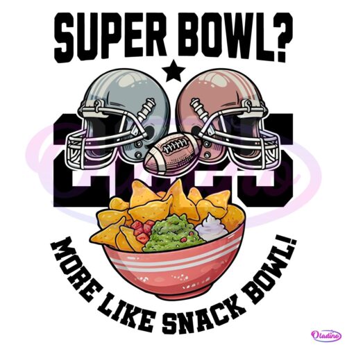 Super Bowl 2025 More Like Snack Bowl PNG