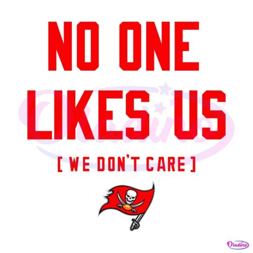 Tampa Bay Buccaneers No One Likes Us We Dont Care SVG