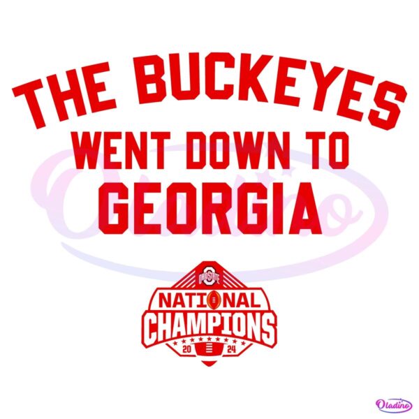 The Buckeyes Went Down to Georgia National Champions 2024 SVG