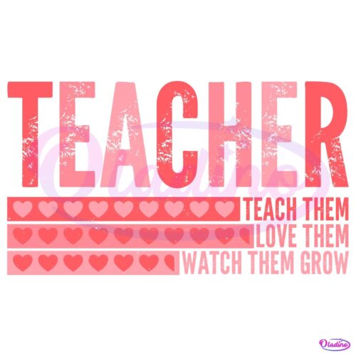 Valentines Day Teacher Teach Them Love SVG