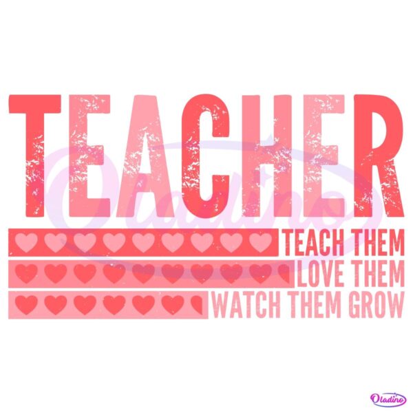 Valentines Day Teacher Teach Them Love SVG