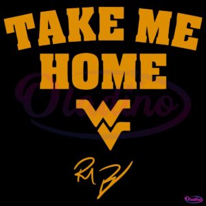 West Virginia Mountaineers Football Rich Rodriguez Take Me Home