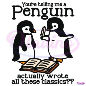 Youre Telling Me A Penguin Actually Wrote All Those Classics SVG