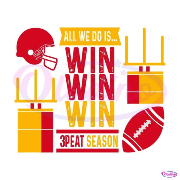 All We Do Is Win Win Win 3 Peat Season Png