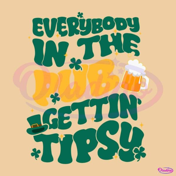 Everybody In The Pub Gettin Tipsy Funny St Patricks Day SVG
