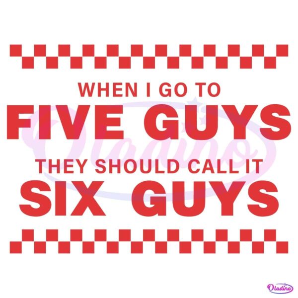 Five Guys More Like Six Guys SVG Magic