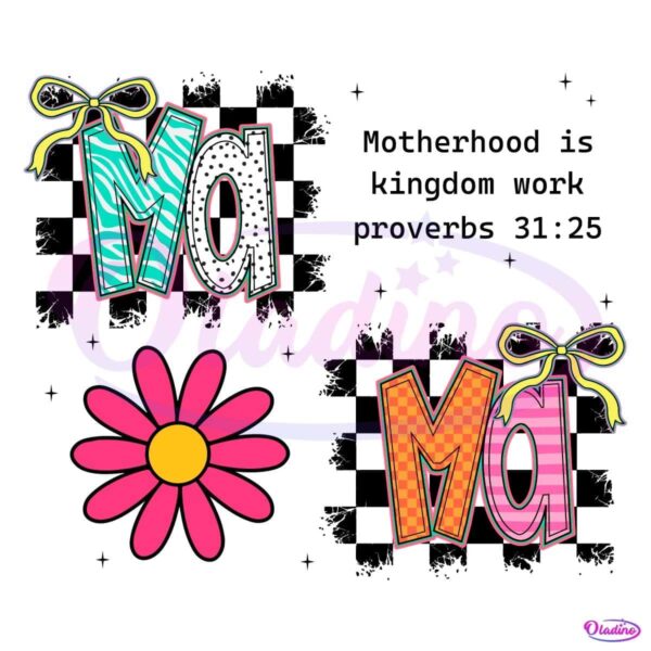 Floral Mama Motherhood Is Kingdom Work Proverbs 31:25 PNG