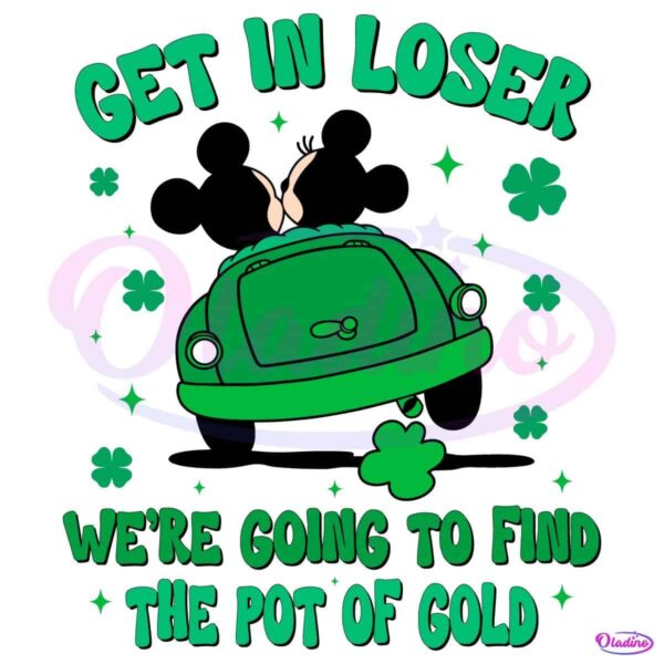 Get In Loser Mickey And Minnie Disney St Patricks Day SVG