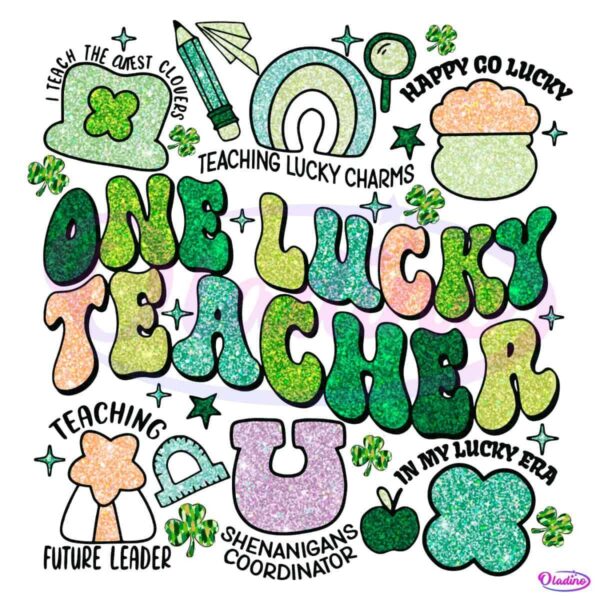 Gliiter One Lucky Teacher Shamrock St Patricks Day PNG