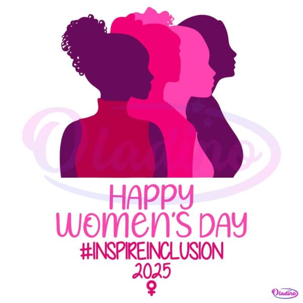 Happy Womens Day Inspire Inclusion 2025 Strong Women SVG