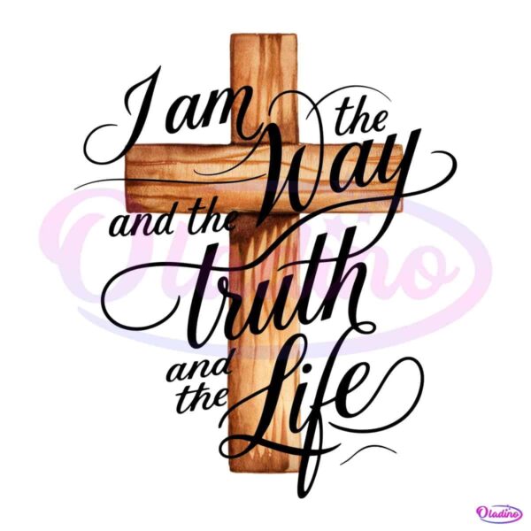 I Am The Way And The Truth And The Life PNG