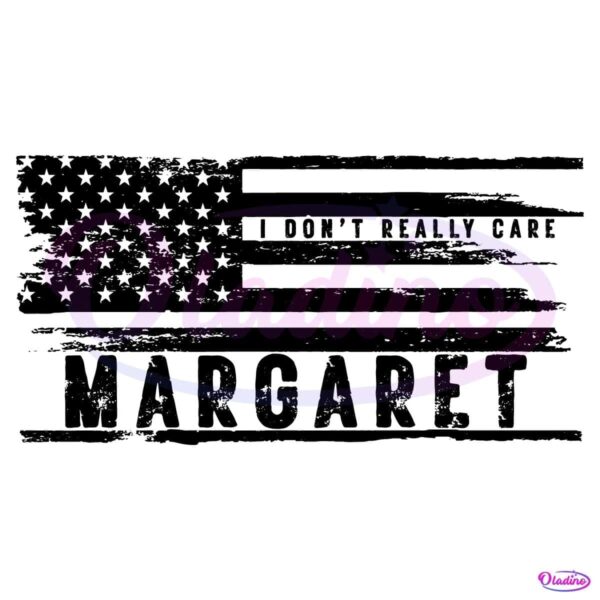 I Dont Really Care Margaret Vice Trump Vance 2024 USA Flag SVG