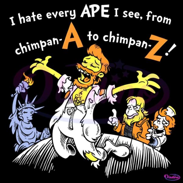I Hate Every Ape U See From Chimpan A To Chimpan Z PNG
