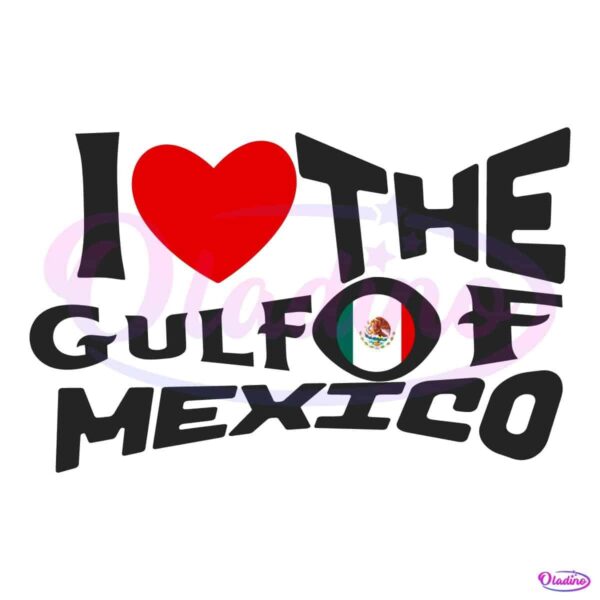 I Love The Gulf Of Mexico Flag Of Mexico SVG