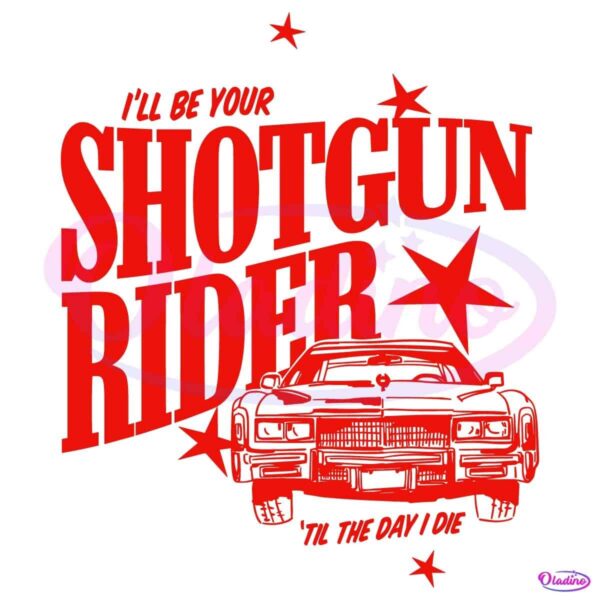 I Will Be Your Shotgun Rider Til The Day I Die Cowboy Carter SVG