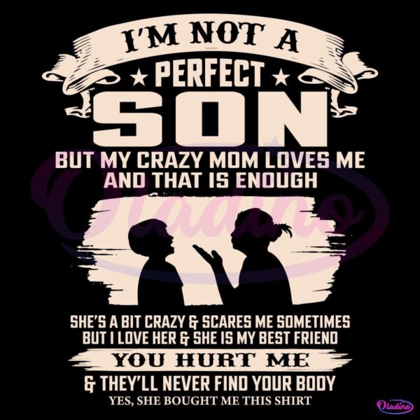 Im Not A Perfect Son But My Crazy Mom Loves Me SVG