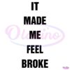 It Made Me Feel Broke SVG