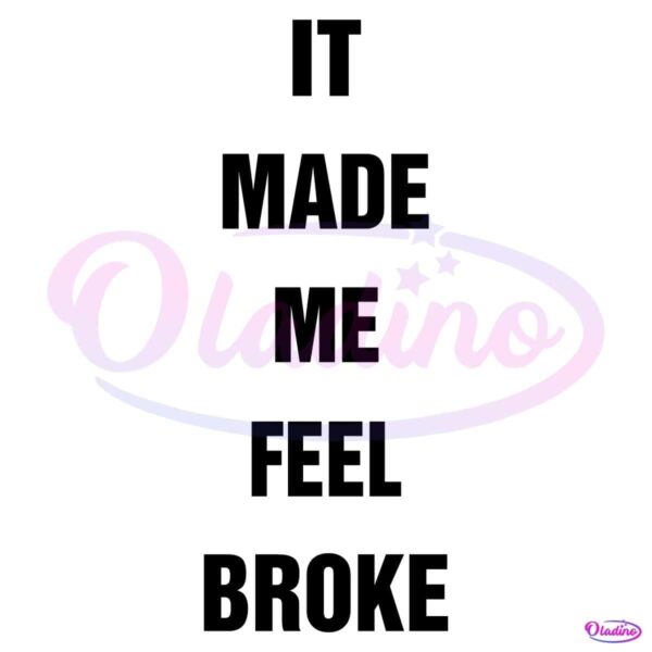 It Made Me Feel Broke SVG