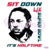 Kendrick Lamar Sit Down Its Halftime Show LIX Super Bowl SVG