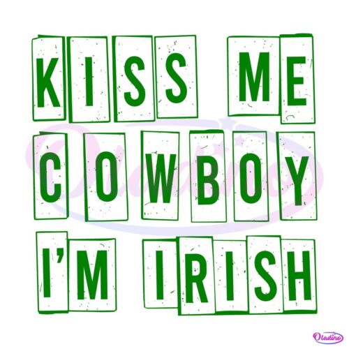 Kiss Me Cowboy Im Irish Svg