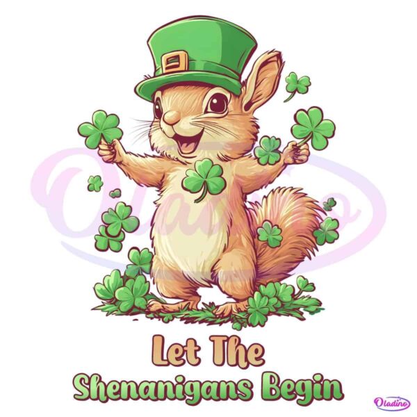 Let The Shenanigans Begin Funny St Patricks Day Squirrel PNG