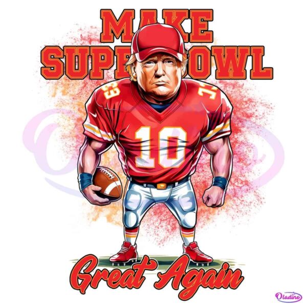 Make Superbowl Great Again Football Go Chiefs Funny Trump Sport PNG