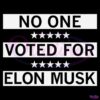 No One Voted For Elon Musk SVG