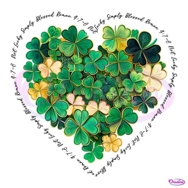 Not Lucky Simply Blessed Roman 4 7 8 Shamrock Heart PNG