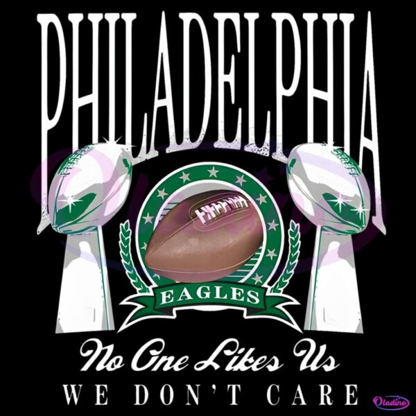 Philadelphia Super Bowl Champions No One Like Us We Dont Care PNG