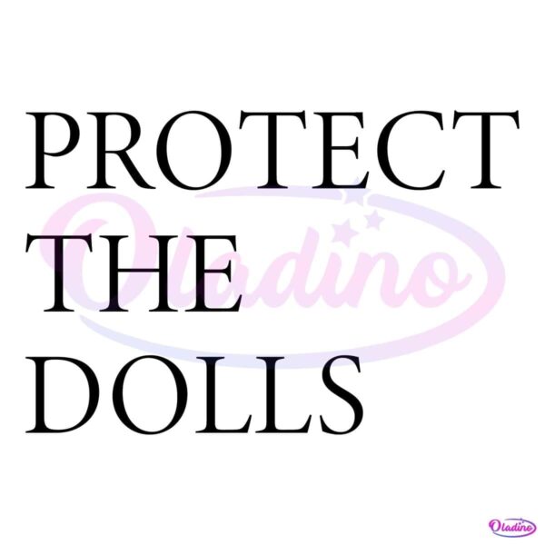 Protect The Dolls Support Trans People SVG