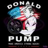 Retro Donald Pump Make America Strong Again SVG