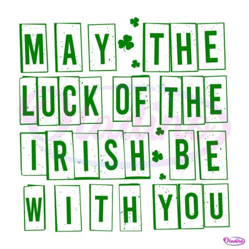 St Patricks Day May The Luck Be With You Svg