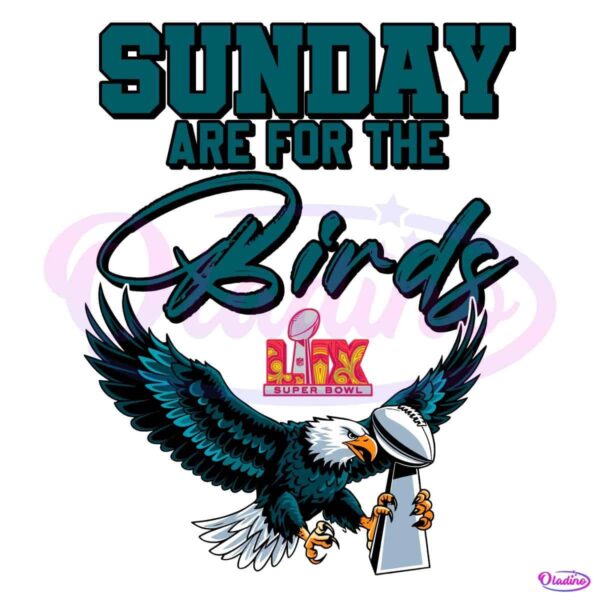 Sunday Are For The Birds LIX Super Bowl Trophy Eagles Fans PNG