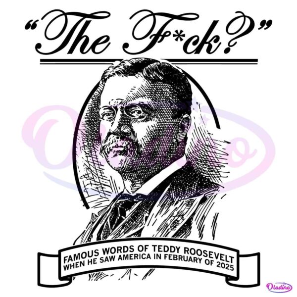 The Fuck Famous Words Of Teddy Roosevelt SVG