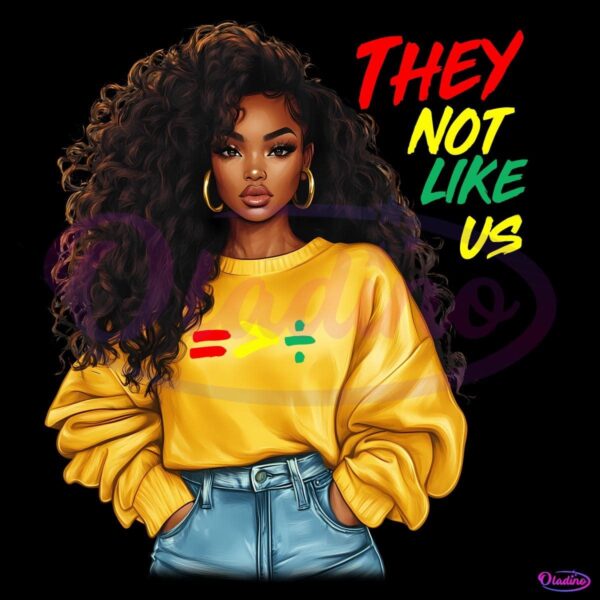 They Not Like Us Melanin Girl Black History Month PNG