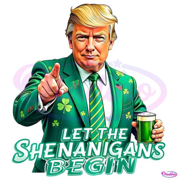 Trump St Patricks Day Let The Shenanigans Begin PNG