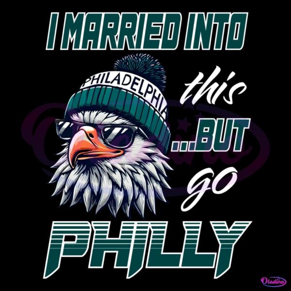 Vintage I Married Into This But Go Philly Logo Mascot PNG