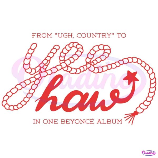 Yee Haw In One Beyonce Album Cowboy Carter World Tour SVG