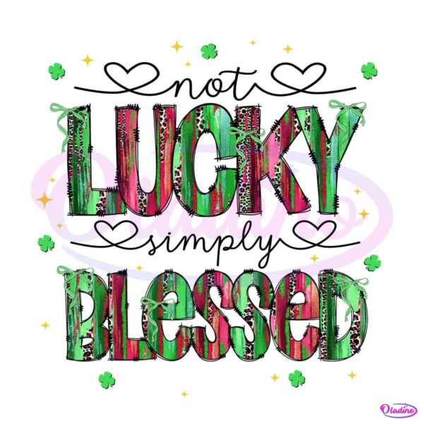 Blessed Not Lucky St Patricks Day PNG