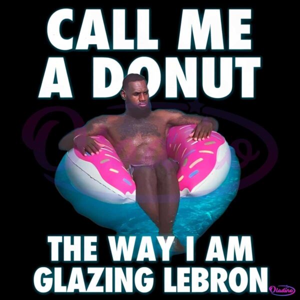 Call Me A Donut The Way I Am Glazing Lebron PNG