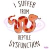 Corn Snake I Suffer From Reptile Dysfunction SVG