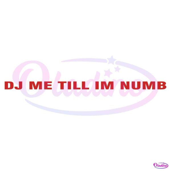 Dj Me Till Im Numb SVG