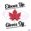Elbows Up Canada Gloves Off Maple Leaf SVG