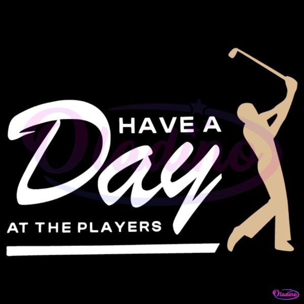 Have A Day At The Players Funny Golfer SVG