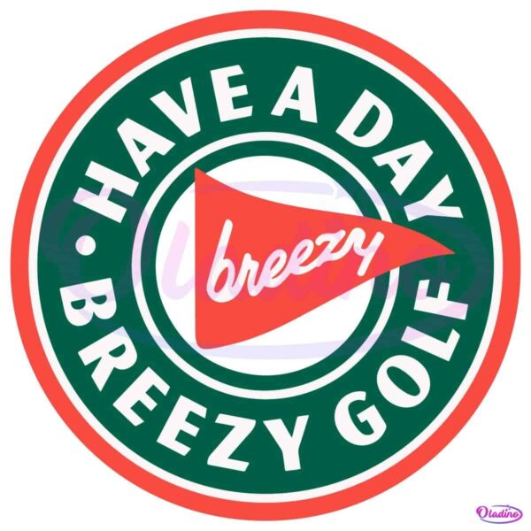 Have A Day Breezy Golf Funny Golfer SVG