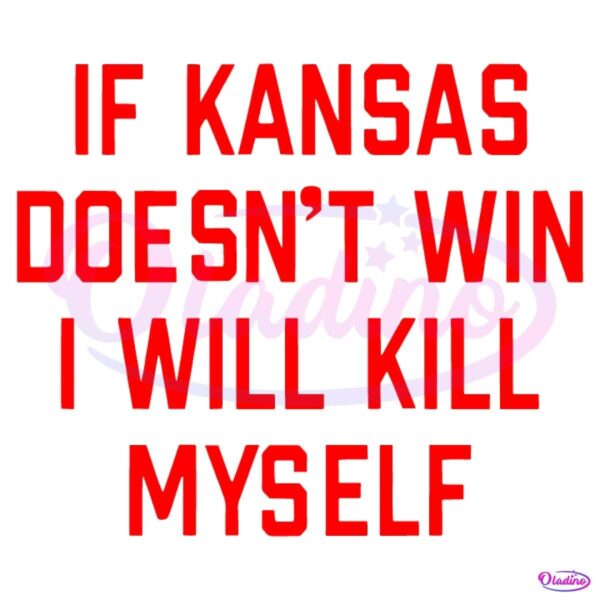 If Kansas Doesnt Win I Will Kill Myself SVG