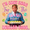 Im Just Here For The Deviled Eggs Funny Trump Easter Day PNG
