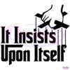 It Insists Upon Itself SVG