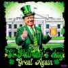 Make St Patricks Day Great Again Irish Trump PNG
