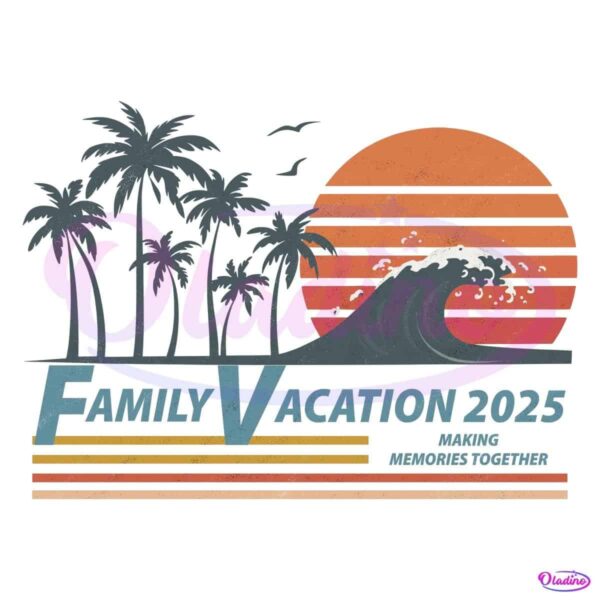 Making Memories Together Family Vacation 2025 PNG